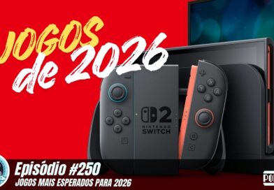 Nintendo POWdcast #250 – Expectativas para os jogos de 2026