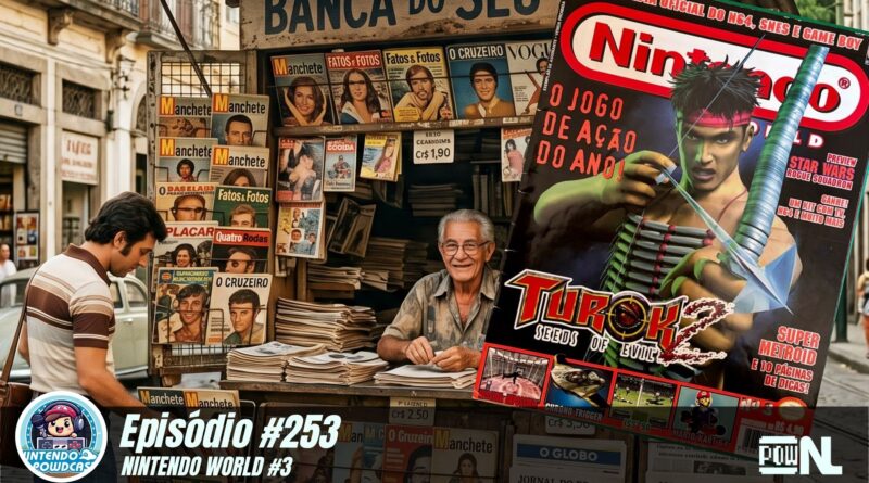 Nintendo POWdcast #253 – Nintendo World #3