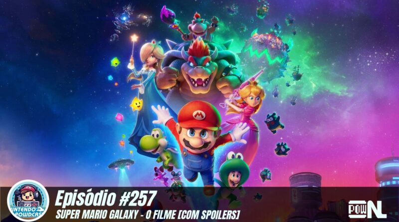 Nintendo POWdcast #257 – Super Mario Galaxy – O Filme [COM SPOILERS]