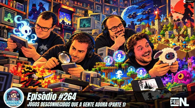 Nintendo POWdcast #264 –  jogos desconhecidos que a gente adora (parte 1)
